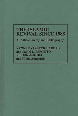 John L. Esposito, Yvonne Y. Haddad - Islamic Revival Since 1988, Inbunden