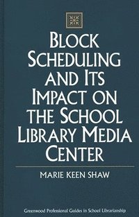 bokomslag Block Scheduling and Its Impact on the School Library Media Center