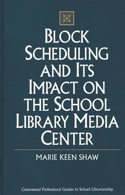 Block Scheduling and Its Impact on the School Library Media Center 1