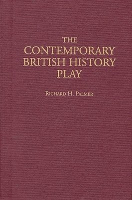 Richard Hudson Palmer, Richard H. Palmer - Contemporary British History Play, Inbunden