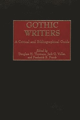 Douglass H. Thomson, Jack G. Voller, Frederick S. Frank - Gothic Writers, Inbunden