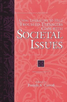 Pamela Sissi Carroll, Pamela S. Carroll - Using Literature to Help Troubled Teenagers Cope with Societal Issues, Inbunden