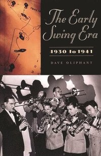 bokomslag The Early Swing Era, 1930 to 1941
