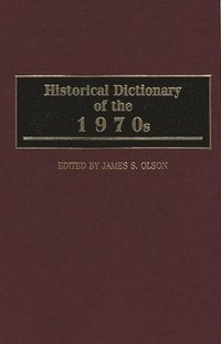 bokomslag Historical Dictionary of the 1970s