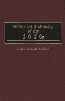 James Olson, James S. Olson - Historical Dictionary of the 1970s, Inbunden