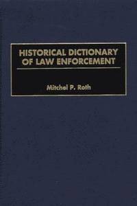bokomslag Historical Dictionary of Law Enforcement