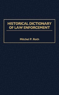bokomslag Historical Dictionary of Law Enforcement