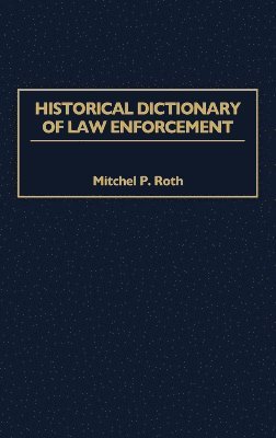 bokomslag Historical Dictionary of Law Enforcement