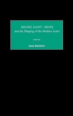 bokomslag Michel Saint-Denis and the Shaping of the Modern Actor