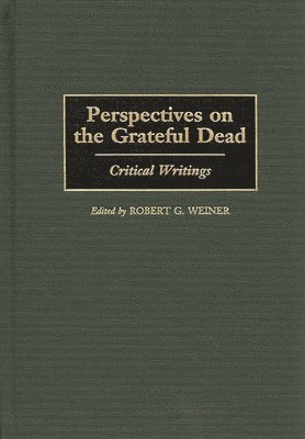 Robert G. Weiner - Perspectives on the Grateful Dead, Inbunden
