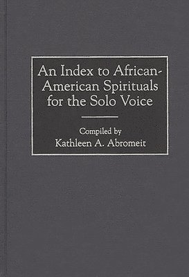 bokomslag An Index to African-American Spirituals for the Solo Voice