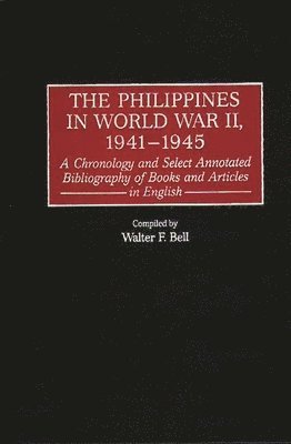 Walter F. Bell - Philippines in World War II, 1941-1945, Inbunden