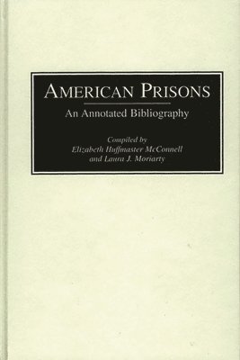 Elizabeth McConnell, Laura Moriarty, Elizabeth Huffmaster McConnell - American Prisons, Inbunden