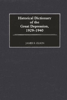 bokomslag Historical Dictionary of the Great Depression, 1929-1940