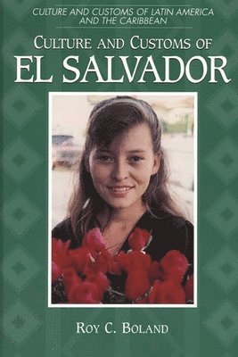 Roy C. Boland - Culture and Customs of El Salvador, Inbunden