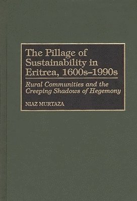 The Pillage of Sustainability in Eritrea, 1600s-1990s 1