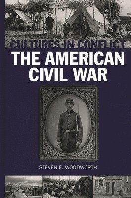 Steven E. Woodworth - Cultures in Conflict--The American Civil War, Inbunden