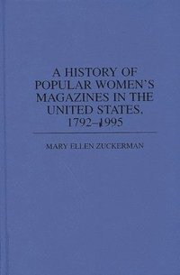 bokomslag History of Popular Women's Magazines in the United States, 1792-1995