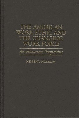 bokomslag American Work Ethic and the Changing Work Force
