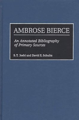 S. T. Joshi, David E. Schultz - Ambrose Bierce, Inbunden