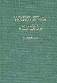 bokomslag Music of the Golden Age, 1900-1950 and Beyond