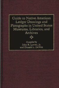 bokomslag Guide to Native American Ledger Drawings and Pictographs in United States Museums, Libraries, and Archives
