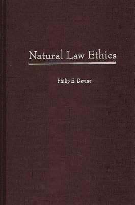 Philip E. Devine - Natural Law Ethics, Inbunden