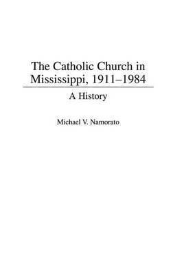 bokomslag The Catholic Church in Mississippi, 1911-1984