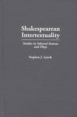 Stephen Lynch - Shakespearean Intertextuality, Inbunden