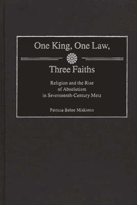 Patricia Miskimin, Patricia Behre Miskimin - One King, One Law, Three Faiths, Inbunden