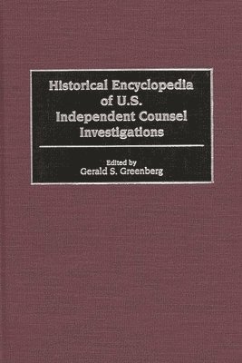 Historical Encyclopedia of U.S. Independent Counsel Investigations 1