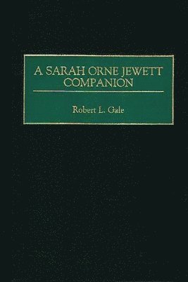 Robert L. Gale - Sarah Orne Jewett Companion, Inbunden