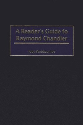 Toby Widdicombe, USA) Widdicombe, Professor Toby (University of Alaska Anchorage - Reader's Guide to Raymond Chandler, Inbunden