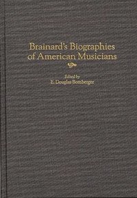 bokomslag Brainard's Biographies of American Musicians