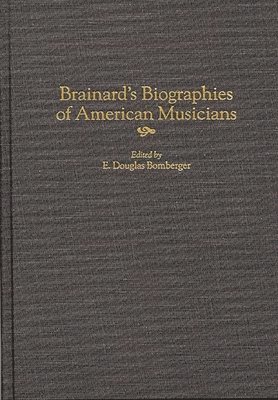 bokomslag Brainard's Biographies of American Musicians