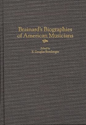 bokomslag Brainard's Biographies of American Musicians