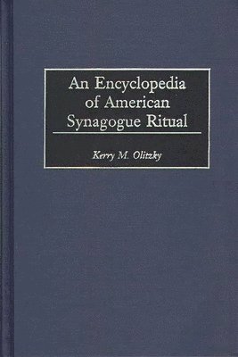 Kerry Olitzky, Marc Raphael, Kerry M. Olitzky - Encyclopedia of American Synagogue Ritual, Inbunden