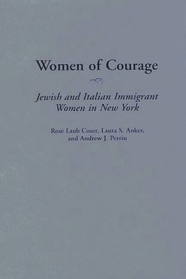 Rose Laub Coser, Laura S. Anker, Andrew Perrin - Women of Courage, Inbunden