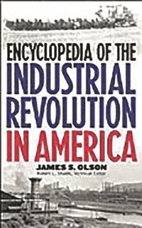 bokomslag Encyclopedia of the Industrial Revolution in America