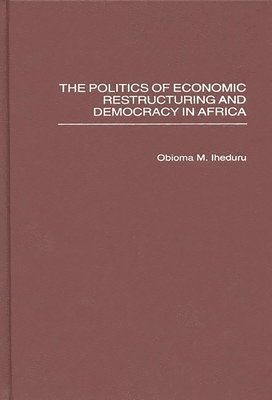 The Politics of Economic Restructuring and Democracy in Africa 1