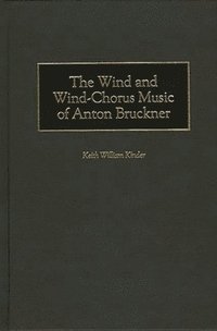 bokomslag Wind and Wind-Chorus Music of Anton Bruckner