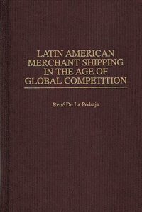 bokomslag Latin American Merchant Shipping in the Age of Global Competition