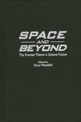 Gary Westfahl, Gary Westfahl - Space and Beyond, Inbunden