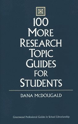 100 More Research Topic Guides for Students 1