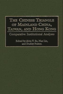 bokomslag The Chinese Triangle of Mainland China, Taiwan, and Hong Kong