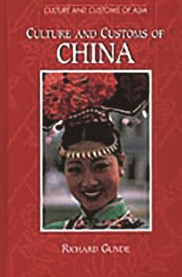 Richard Gunde - Culture and Customs of China, Inbunden