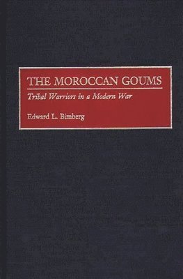 Edward L. Bimberg - Moroccan Goums, Inbunden
