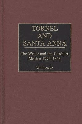 William M. Fowler - Tornel and Santa Anna, Inbunden
