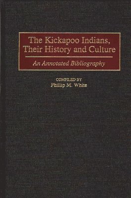 bokomslag The Kickapoo Indians, Their History and Culture