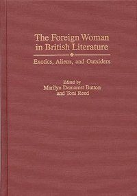 bokomslag The Foreign Woman in British Literature
